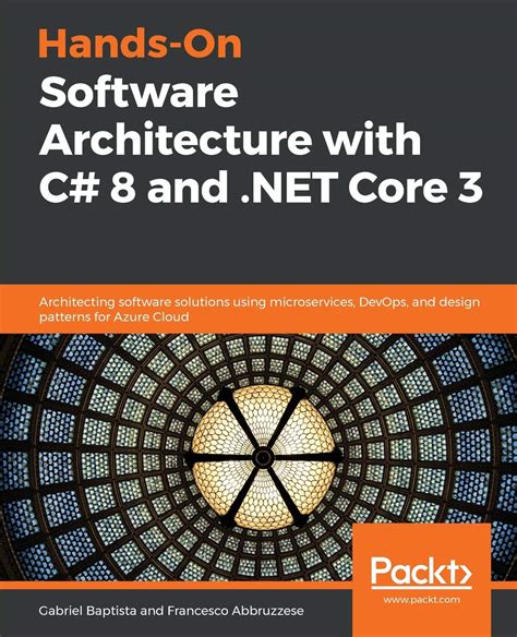 Download Handson Software Architecture With C 8 And Net Core 3 Architecting Software Solutions Using Microservices Devops And Design Patterns For Azure Cloud By Gabriel Baptista