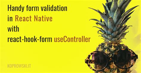 Handy Form Validation in React Native With Reacthookform useController by Daniel Koprowski