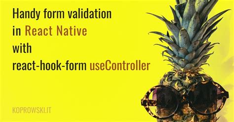 Handy form validation in React Native with reacthookform useController Koprowski.it