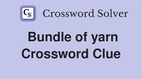 Hank of yarn -- Crossword clue Crossword Nexus