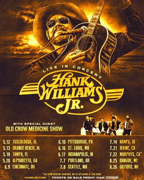 UPCOMING SHOWS. Track to get concert, live stream and tour updates. Browse the official website of Hank Williams Jr. for upcoming events, music and new merchandise from …