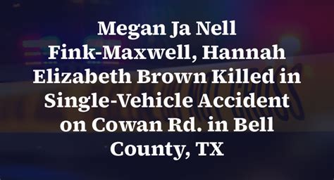 Hannah Elizabeth Brown and Megan Ja Nell Fink-Maxwell Killed in Single-Car Accident on Cowan Road [Bell County, TX]
