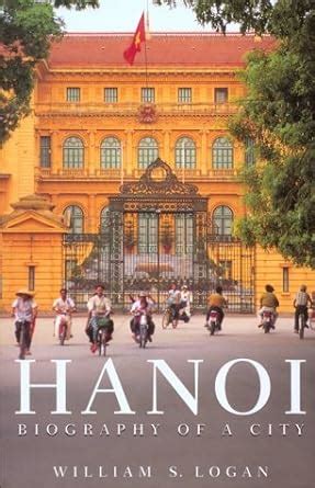 Full Download Hanoi Biography Of A City By William S Logan