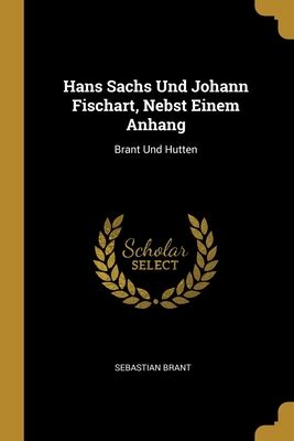 Hans sachs und johann fischart, nebst einem anhang. - Universal a guide to the cosmos.