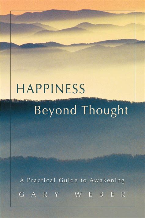 Full Download Happiness Beyond Thought A Practical Guide To Awakening By Gary Weber