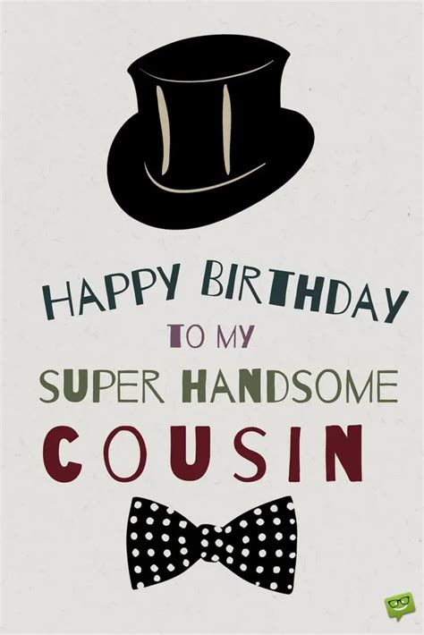 Happy Birthday Male Cousin. Wishing your male cousin a happy birthday is a special occasion that deserves careful consideration. To help you make the most of this important day, here are 9 key aspects to keep in mind: Thoughtful: Put thought into your words and actions to show your cousin how much you care.. 