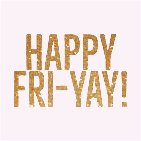 Happy fri-yay. Things To Know About Happy fri-yay. 