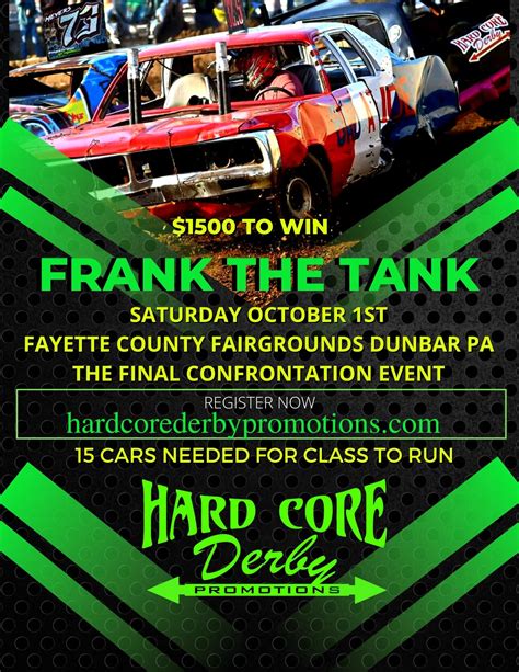 Fayette County Fairgrounds. $1500 to Win. Frank the Tank. October 1st. The Final Confrontation Event. 15 Cars Needed for Class to Run. Let’s get ready to crash into something.. 