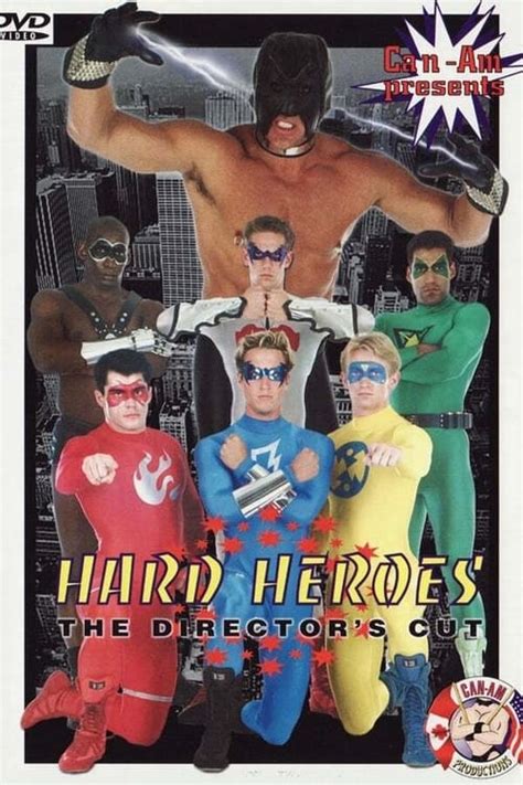 Synopsis. One of Can-Am's biggest releases ever, Hard Heroes: Director's Cut features some truly twisted imagery, bondage, wrestling slams and some fabulously whacked out costume get-ups. Up, up and away.. 