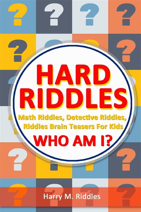 Download Hard Riddles Math Riddles Detective Riddles Riddles Brain Teasers For Kids Who Am I Riddles Game Book 1 By Harry M Riddles
