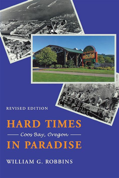 Download Hard Times In Paradise Coos Bay Oregon Revised Edition By William G Robbins