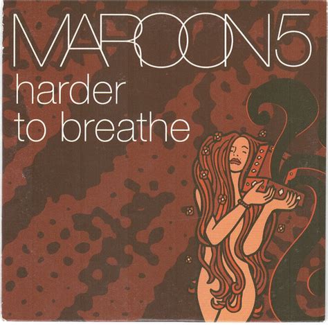 Harder and harder to breathe. Lyrics to "Harder to Breathe" by Maroon 5. 