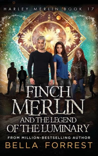 Read Online Harley Merlin 17 Finch Merlin And The Legend Of The Luminary By Bella Forrest