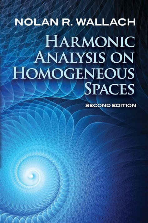 Read Online Harmonic Analysis On Homogeneous Spaces Second Edition Dover Books On Mathematics By Nolan R Wallach