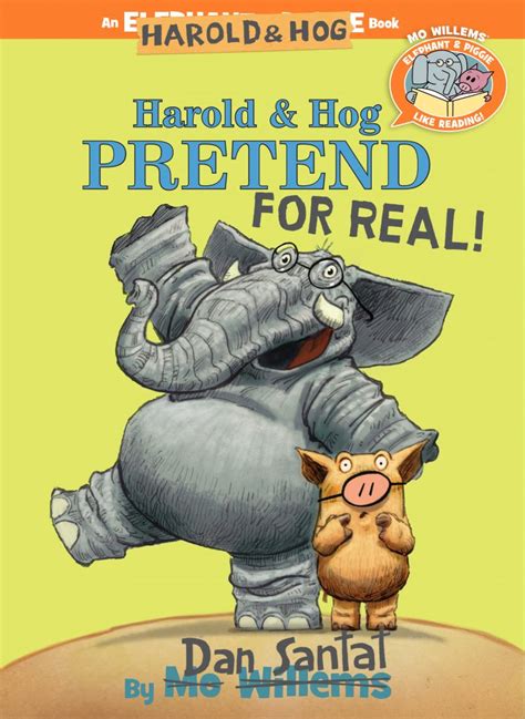 Read Harold  Hog Pretend For Real Elephant  Piggie Like Reading 6 By Dan Santat