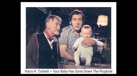 Harry H. Corbett * Your Baby Has Gone Down The Plughole