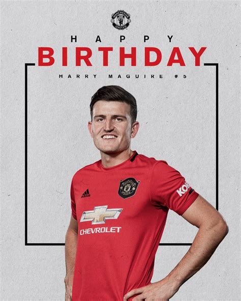 Harry Maguire's Birthday - Celebrating the Life of a True Footballing Legend