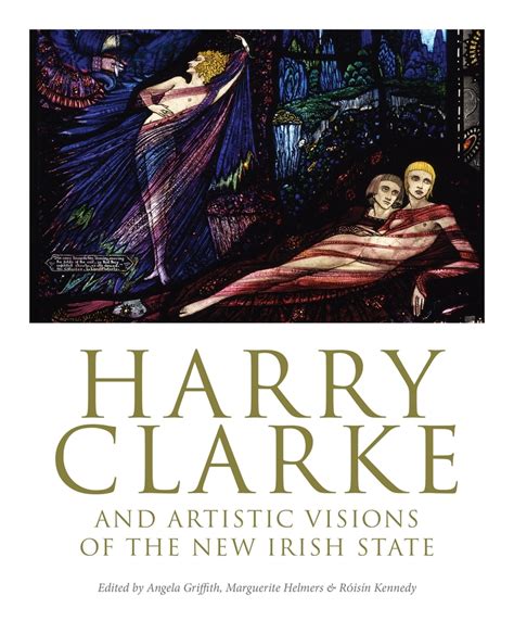Read Harry Clarke And Artistic Visions Of The New Irish State By Angela Griffith