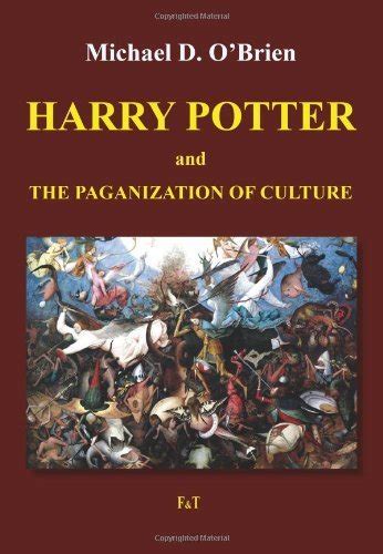 Full Download Harry Potter And The Paganization Of Culture By Michael D Obrien