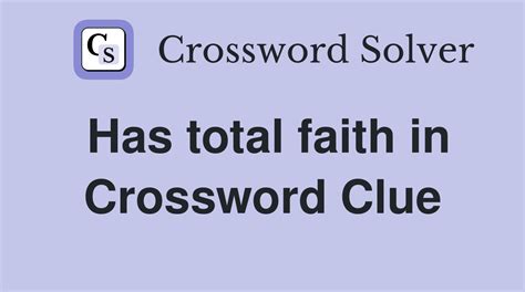 Here is the answer for the crossword clue Have faith in, believe (5) . We have found 40 possible answers for this clue in our database. Among them, one solution stands out with a 94% match which has a length of 5 letters. We think the likely answer to this clue is TRUST.