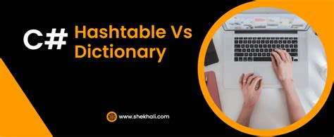 HashTable vs Dictionary in C# – codehumsafar