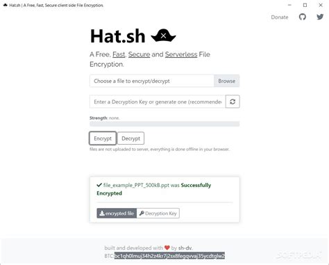 Hat.sh. 1 Choose a file to encrypt. Drag & Drop or Browse file. Browse File. Next. Files are not uploaded to a server, everything is done offline in your browser. 2 Enter a password. 3 Encrypt file. Encrypt and Decrypt files securely in your browser. 