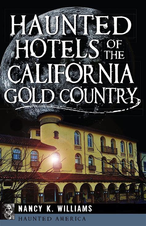 Haunted Hotels of the California Gold Country …