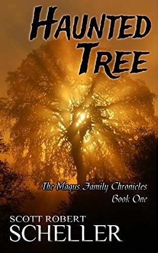 Full Download Haunted Tree The Magus Family Chronicles 1 By Scott Robert Scheller