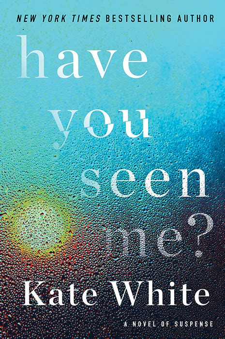 Read Have You Seen Me By Kate White