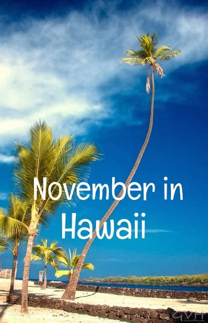 Hawaii in november. Low temperature: 70°F (21°C) Hours daylight/sun: 7 hours. Water temperature: 79°F (0°C) In Maui you will find beautifully warm temperatures of up to 84°F even in November. And the Pacific Ocean has a great temperature of 79°F too. So in Maui you can have a beach vacation in November while the cold of winter might be … 