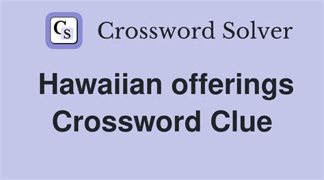 We found one answer for the crossword clue Hawaiian greeting . A further 5 clues may be related. If you haven't solved the crossword clue Hawaiian greeting yet try to search our Crossword Dictionary by entering the letters you already know! (Enter a dot for each missing letters, e.g. "P.ZZ.." will find "PUZZLE".) Also look at the ....