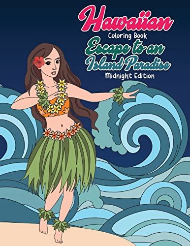 Read Online Hawaiian Coloring Book Escape To An Island Paradise Aloha A Tropical Coloring Book With Summer Scenes Relaxing Beaches Floral Designs And Nature Patterns Inspired By Hawaii By Megan Swanson