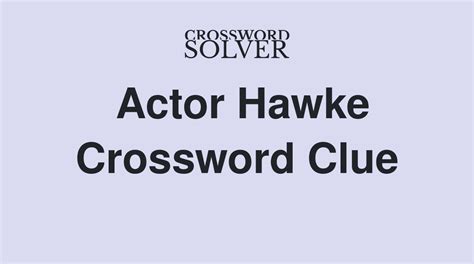 Hawke or frome crossword clue. Today's crossword puzzle clue is a quick one: ___ Hawke, Hollywood actor. We will try to find the right answer to this particular crossword clue. Here are the possible solutions for "___ Hawke, Hollywood actor" clue. It was last seen in Daily quick crossword. We have 1 possible answer in our database. Sponsored Links. 