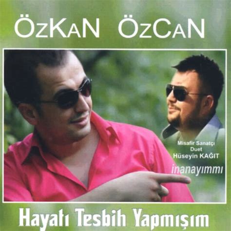 Hayatı Tesbih Yapmışım (İnanayımmı) Album by Özkan Özcan. 