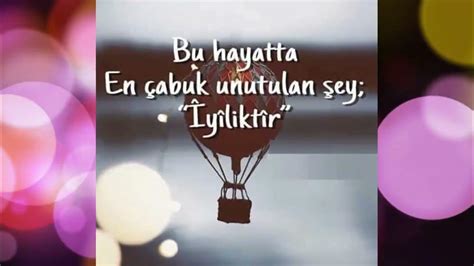 Hayatta en çabuk unutulan şey iyilikttir YouTube.
