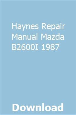 Haynes repair manual mazda b2600i 1987. - Aqua rite electronic chlorine generator manual.