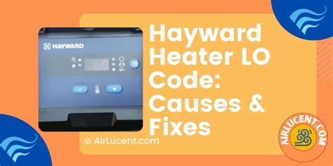 The Hayward heater LO code indicates a fault in the temperatu