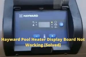 Hayward pool heater display board not working.  Read Pool and Spa answers for December ...
