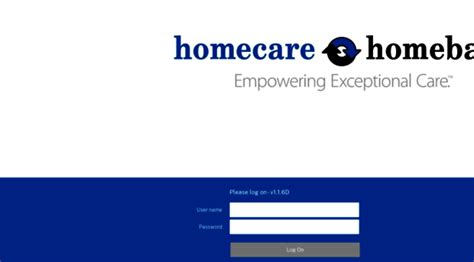 Homecare Homebase Apps. Please log on - v1.1.6D. User name. Password. For troubleshooting and general. Knowledge Base guidance, please visit the. Customer Experience Portal.. 
