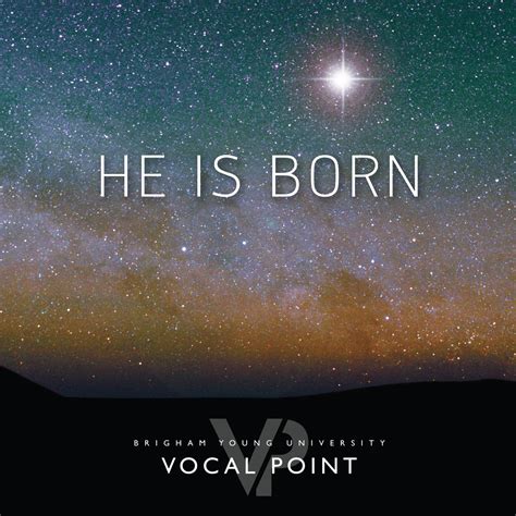 He Is Born [CD] - BYU Vocal Point - BYU Music Store