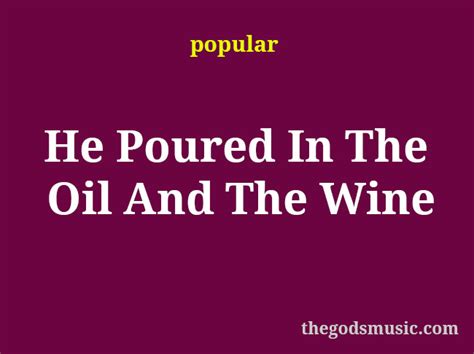 He Poured In The Oil Song Lyrics Divine Hymns Song Lyrics