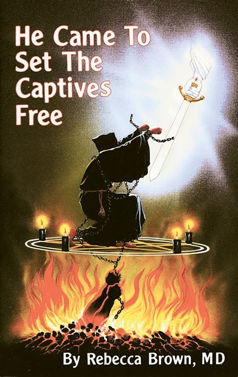 Read He Came To Set The Captives Free By Rebecca  Brown