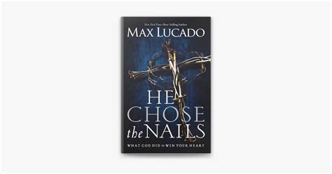 Full Download He Chose The Nails By Max Lucado