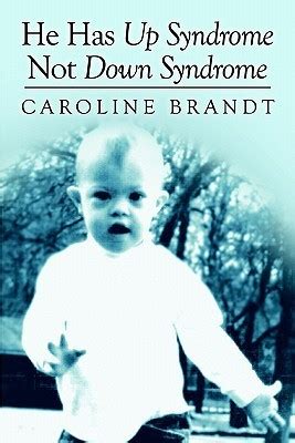 Full Download He Has Up Syndrome Not Down Syndrome By Caroline Jean Brandt