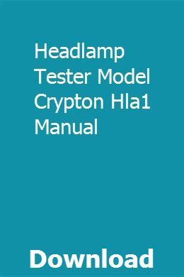 Headlamp tester model crypton hla1 manual. - Mcculloch mac 60 sx trimmer manuale di riparazione.