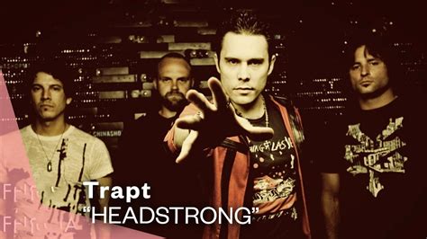 Headstrongtrapt - New recommendations. 0:00 / 0:00. Provided to YouTube by RT Industries Headstrong · Trapt Trapt ℗ 2002 RT Industries Drums: Aaron Montgomery Assistant Engineer: Amber …
