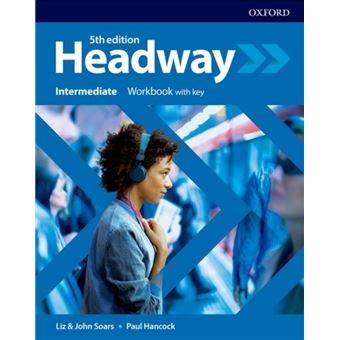 Headway intermediate workbook.  Its balanced methodology of vocabulary, grammar and integr...