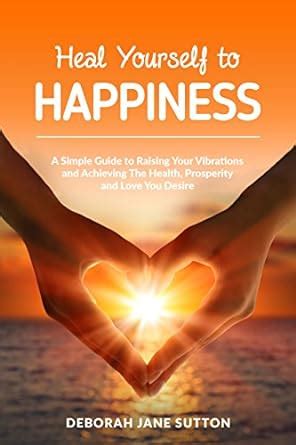 Heal yourself to happiness a simple guide to raising your vibrations and achieving the health prosperity and. - Access prohibited the physical security tool guide to hacks cracks.
