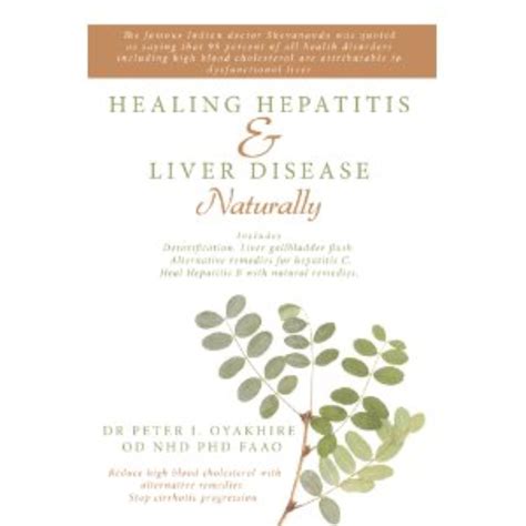 Read Healing Hepatitis And Liver Disease Naturally Detoxification Liver Gall Bladder Flush  Cleanse Cure Hepatitis C And Hepatitis B Lower Blood Cholesterol And Stop Cirrhosis By Peter Oyakhire