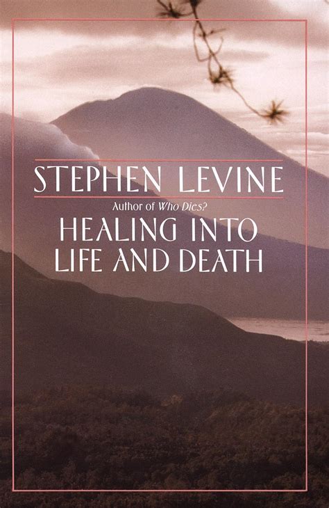 Download Healing Into Life And Death By Stephen Levine